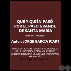 QUÉ Y QUIÉN PASÓ POR EL PASO GRANDE DE SANTA MARÍA - Volumen 123 - Autor: JORGE GARCIA RIART - Año 2021